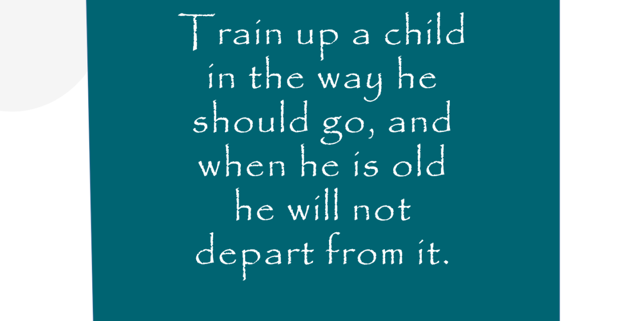 Truth of the Week 4: Train Up a Child