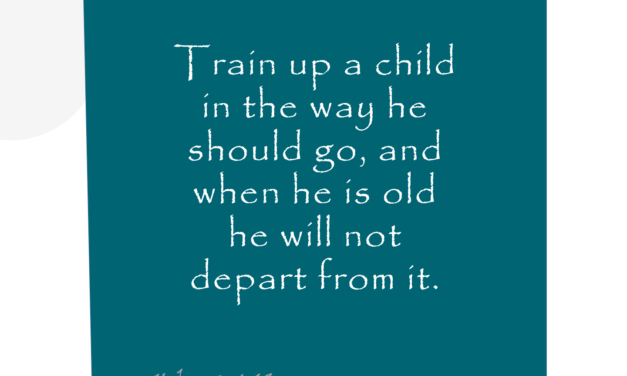 Truth of the Week 4: Train Up a Child